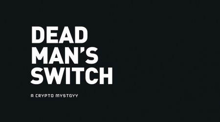 Переключатель мертвеца — тайна крипто / Dead Man’s Switch a Crypto Mystery (2021)