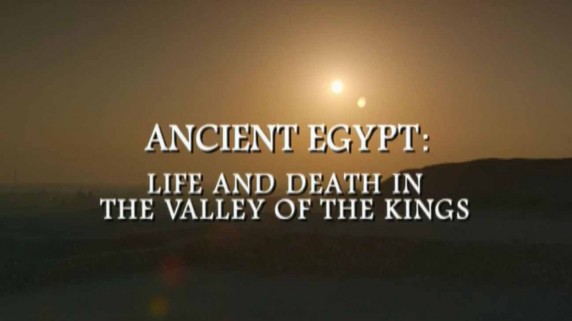 Древний Египет: жизнь и смерть в Долине Царей 1 серия. Жизнь (2013)