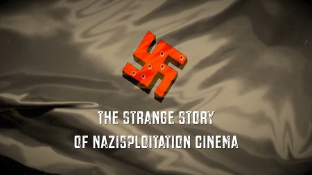 Фашизм на волоске. Странная история нацистского эксплуатационного кино (2019)
