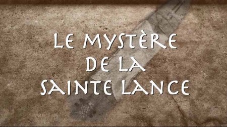 Тайна Копья Судьбы / Le mystère de la Sainte Lance (2017)