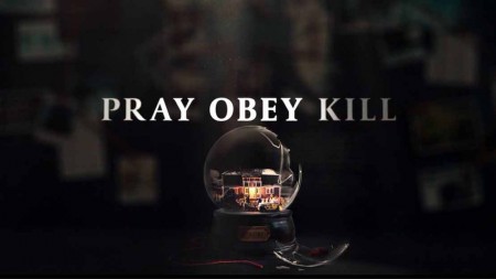 Молись, повинуйся, убивай (все серии) / Pray, Obey, Kill (2021)