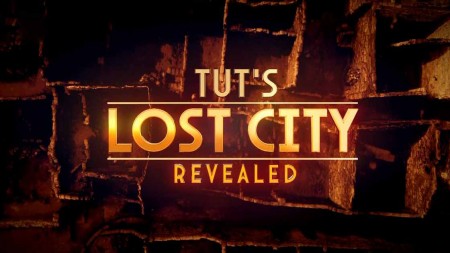 Потерянный город Тутанхамона / Tut's Lost City Revealed (2022)