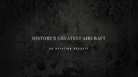 Величайшие самолёты в истории (все серии) / History's Greatest Aircraft (2022)