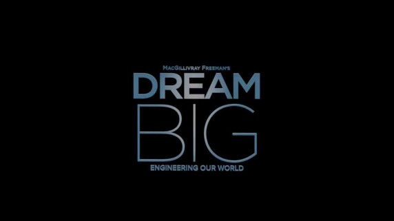 Мечтай о большем: Свой мир строим сами / Dream Big: Engineering Our World (2017)
