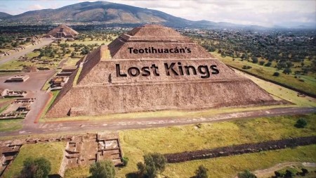 Забытые короли Теотиуакана / Teotihuacan's Lost Kings (2016)