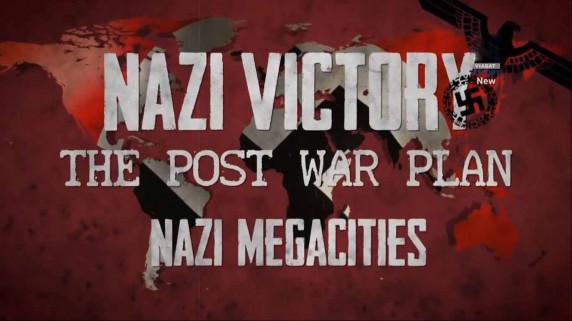 Мир Гитлера: послевоенные планы 2 серия. Нацистские мегаполисы (2017)