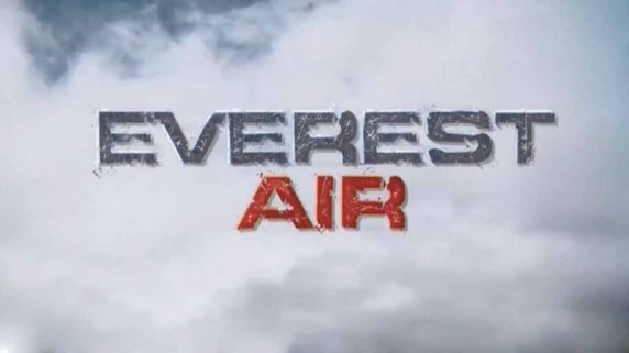 Путешествие на Эверест 1 серия. Добро пожаловать в Гималаи / Everest Air (2016)