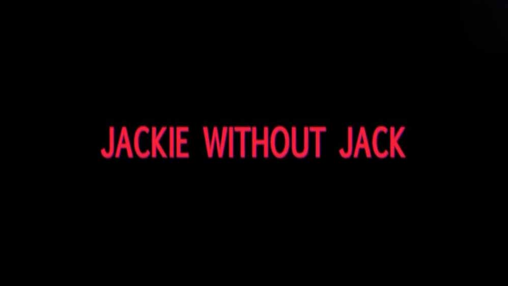 Джеки без Джека / Jасkіе wіthоut Jасk (2013)
