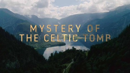 Тайны кельтских гробниц / Mystery of the Celtic Tomb (2018)