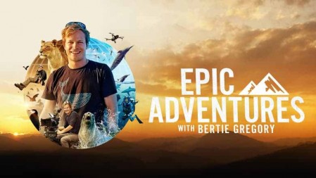 Эпические приключения с Берти Грегори (все серии) / Epic Adventures with Bertie Gregory (2022)