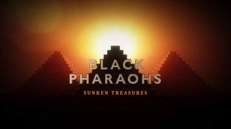 Затонувшие сокровища нубийских фараонов / Black Pharaohs: Sunken Treasures (2019)