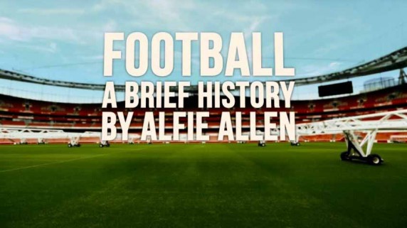 Футбол: Краткая история от Альфи Аллена 2 серия (2017)