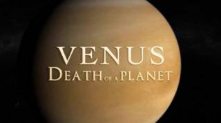 Гибель Венеры / Venus: Death of a Planet (2010)