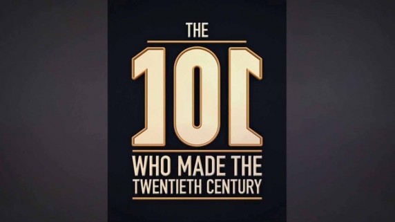 Люди сотворившие ХХ век 2 серия / The 101 Who Made The Twentieth Century (2016)