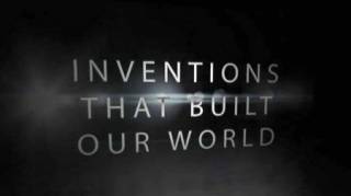 Изобретения, изменившие мир / Inventions That Built Our World (2017)
