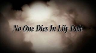 В Лили-Дэйле мёртвых нет / No One Dies In Lily Dale (2011)