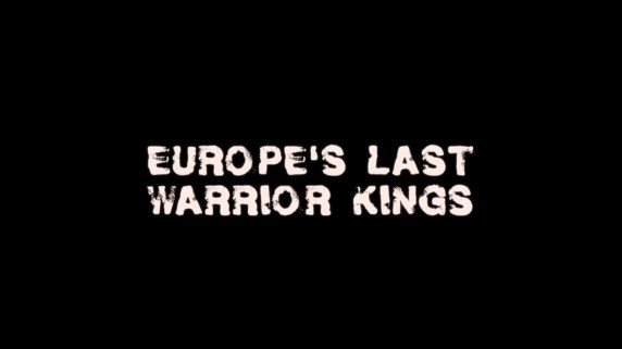 Последние царственные воины Европы 2 серия / Еurоре's Lаst Wаrrіоr Kіngs (2016)