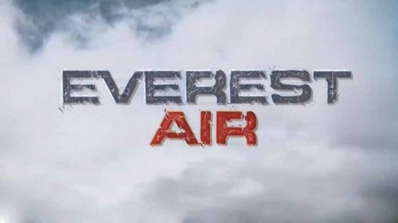 Путешествие на Эверест 2 серия. Хаос в горах / Everest Air (2016)
